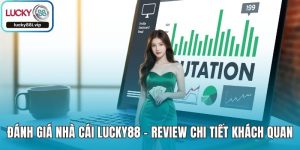 Đánh Giá Nhà Cái LUCKY88 - Review Chi Tiết Khách Quan