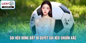 Soi Kèo Bóng Đá? Bí Quyết Soi Kèo Chuẩn Xác