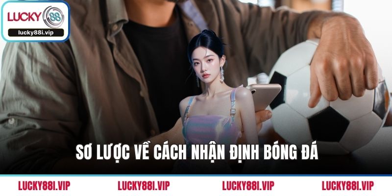 Sơ lược về cách nhận định bóng đá